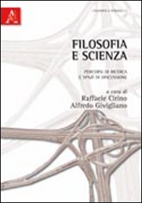 Filosofia e scienza. Percorsi di ricerca e spazi di discussione Filosofia e scienza. Percorsi di ricerca e spazi di discussione