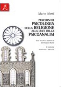 Percorsi di psicologia della religione alla luce della psicoanalisi Percorsi di psicologia della religione alla luce della psicoanalisi
