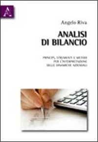 Analisi di bilancio. Principi, metodi e strumenti per l'interpretazione delle dinamiche aziendali Analisi di bilancio. Principi, metodi e strumenti per l'interpretazione delle dinamiche aziendali