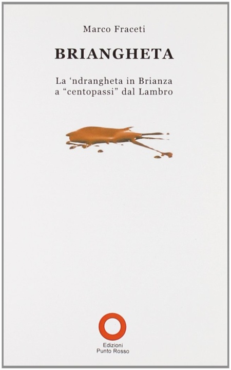 Briangheta. La 'ndrangheta in Brianza a Briangheta. La 'ndrangheta in Brianza a
