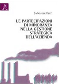 Le partecipazioni di minoranza nella gestione strategica dell'azienda Le partecipazioni di minoranza nella gestione strategica dell'azienda