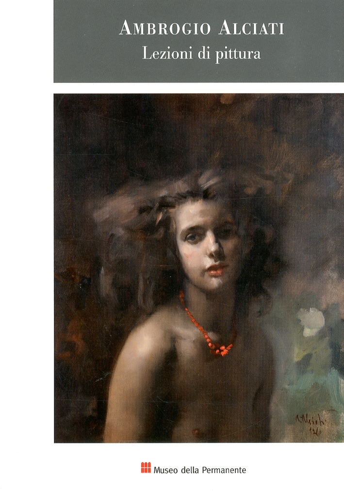 Ambrogio Alciati. Lezioni di pittura. (1878-1929) Ambrogio Alciati. Lezioni di pittura. (1878-1929)