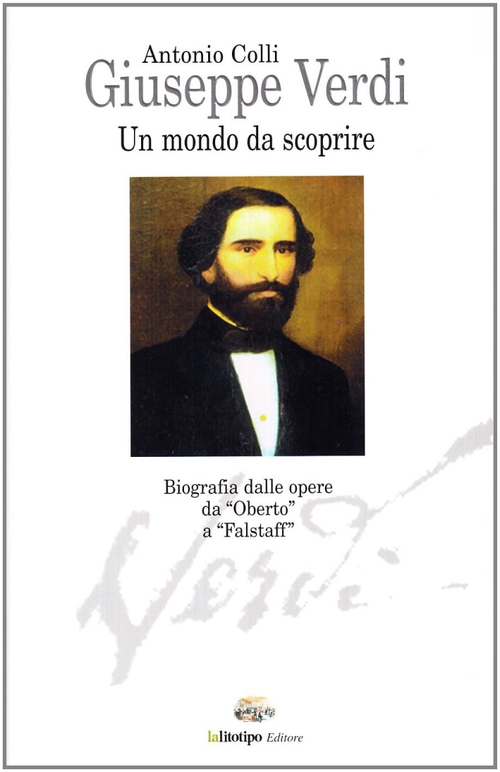 Giuseppe Verdi. Un mondo da scoprire. Vita e opere Giuseppe Verdi. Un mondo da scoprire. Vita e opere