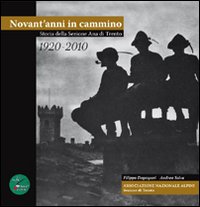 Novant'anni in cammino. Storia della sezione Ana di Trento Novant'anni in cammino. Storia della sezione Ana di Trento