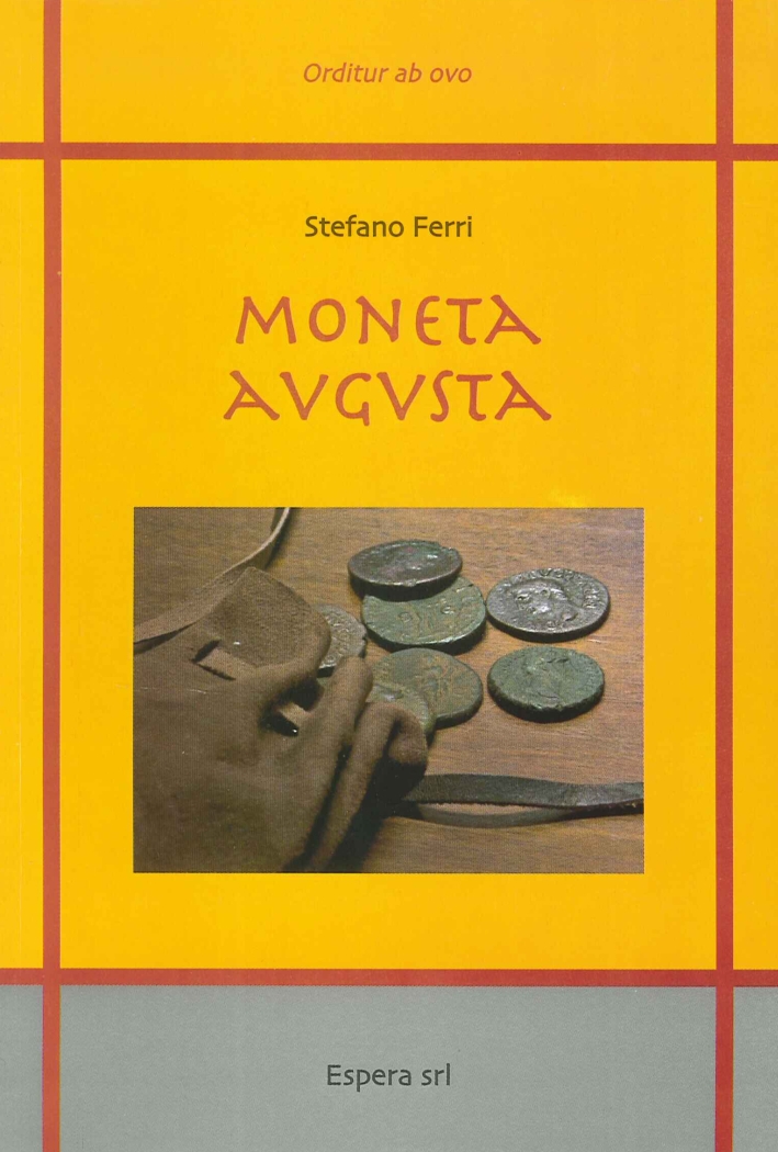 Moneta augusta. Guida all'identificazione delle monete romane imperiali Moneta augusta. Guida all'identificazione delle monete romane imperiali