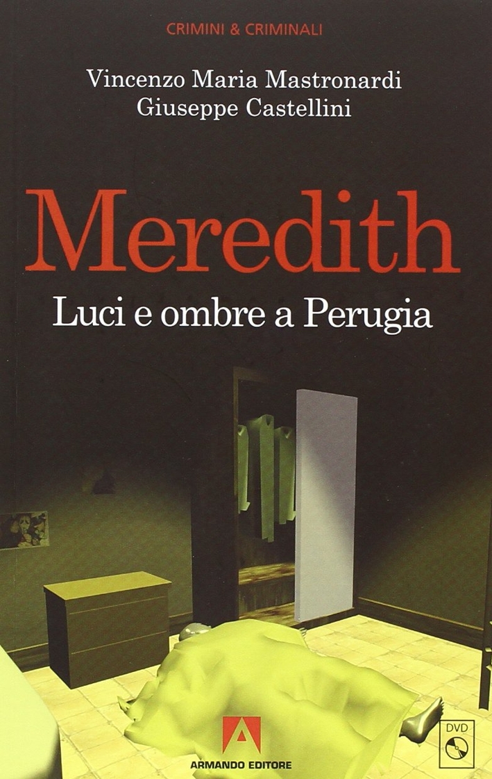 Meredith. Le ultime verità dagli atti del processo. Luci e ombre a Perugia. Con DVD Meredith. Le ultime verità dagli atti del processo. Luci e ombre a Perugia. Con DVD