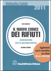 Il nuovo codice dei rifiuti. Commentato con la giurisprudenza Il nuovo codice dei rifiuti. Commentato con la giurisprudenza