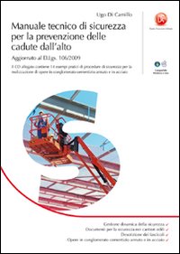 Manuale tecnico di sicurezza per la prevenzione delle cadute dall'alto. Con CD-ROM Manuale tecnico di sicurezza per la prevenzione delle cadute dall'alto. Con CD-ROM