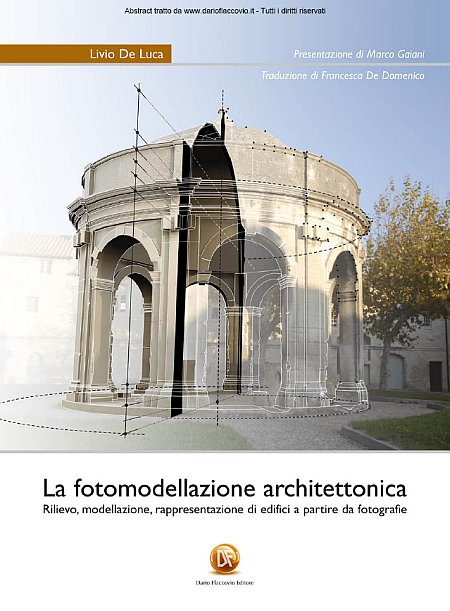 La fotomodellazione architettonica. Rilievo, modellazione, rappresentazione di edifici a partire da fotografie La fotomodellazione architettonica. Rilievo, modellazione, rappresentazione di edifici a partire da fotografie