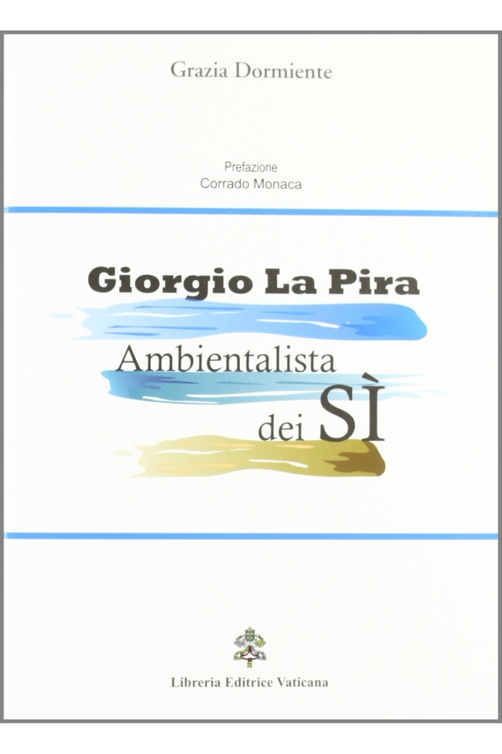 Giorgio La Pira ambientalista dei si Giorgio La Pira ambientalista dei si