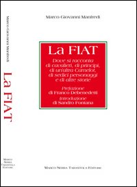 La Fiat. Dove si racconta di cavalieri, di principi, di un'altra Camelot, di sedici personaggi e di altre storie La Fiat. Dove si racconta di cavalieri, di principi, di un'altra Camelot, di sedici personaggi e di altre storie