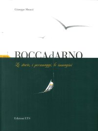 Boccadarno. Le storie, i personaggi, le immagini. Ediz. illustrata