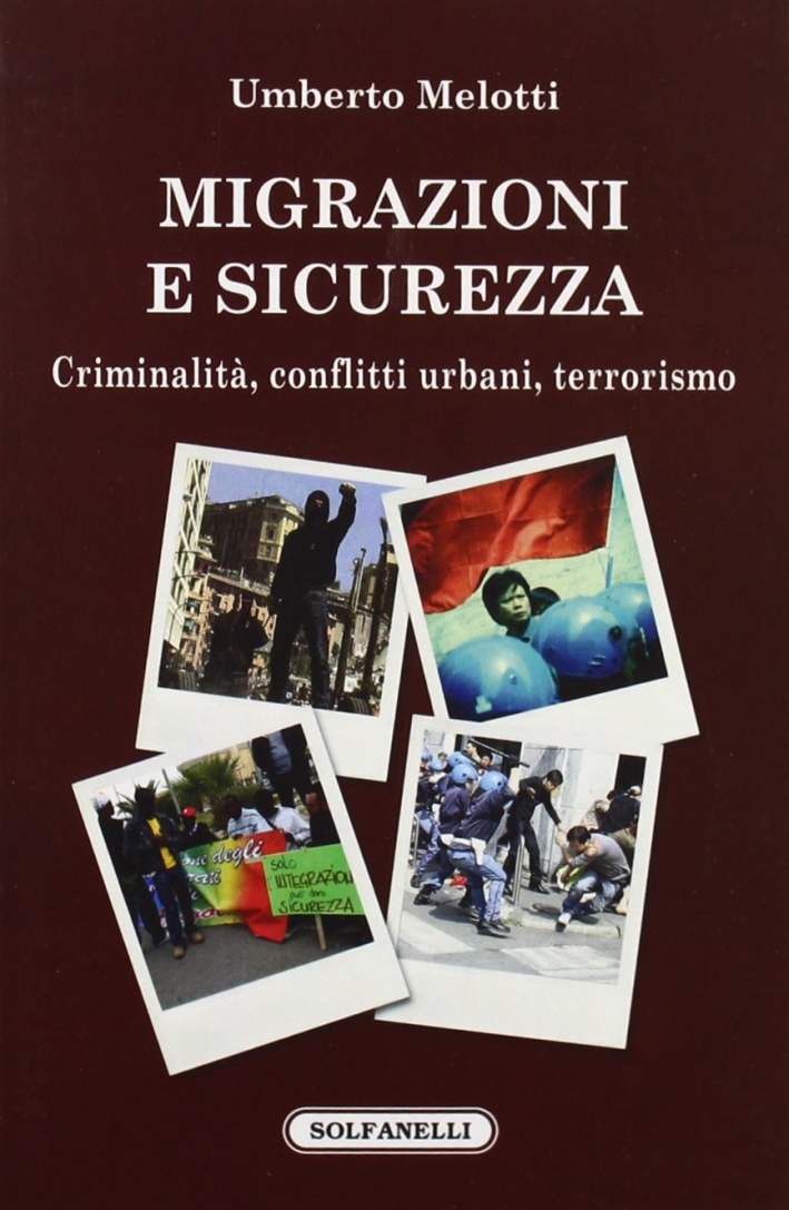 Migrazioni e sicurezza. Criminalità, conflitti urbani, terrorismo Migrazioni e sicurezza. Criminalità, conflitti urbani, terrorismo