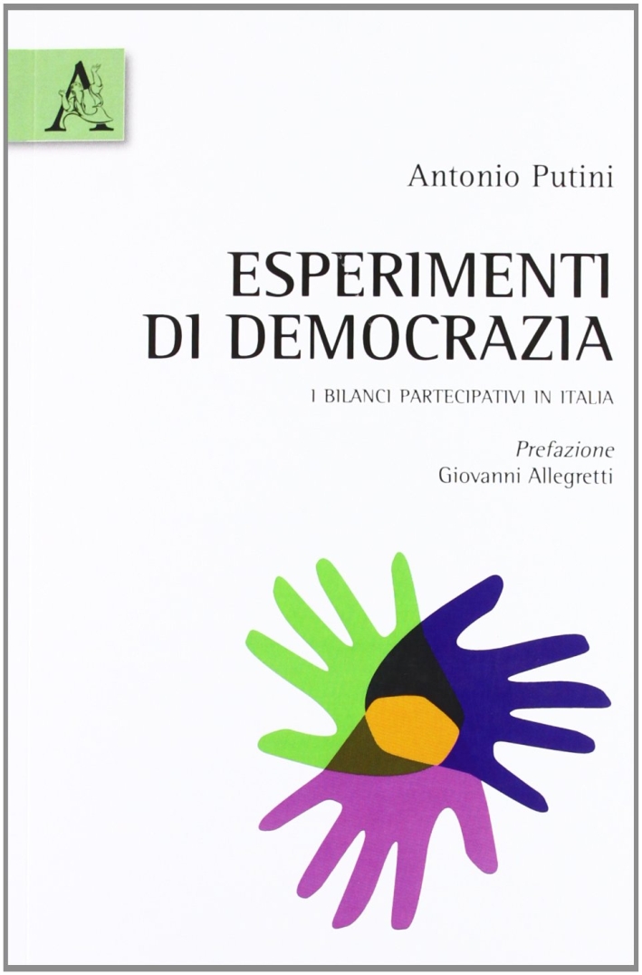 Esperimenti di democrazia. I bilanci partecipativi in Italia Esperimenti di democrazia. I bilanci partecipativi in Italia