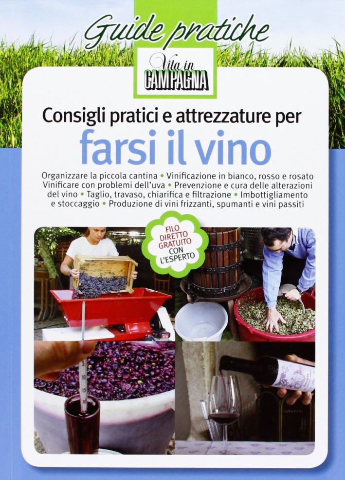Consigli pratici e attrezzature per farsi il vino Consigli pratici e attrezzature per farsi il vino