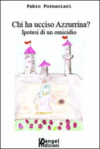 Azzurrina di Montebello. Ipotesi di un omicidio Azzurrina di Montebello. Ipotesi di un omicidio