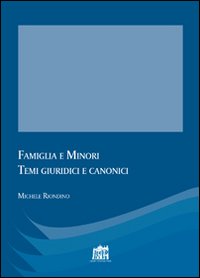 Famiglia e minori. Temi giuridici e canonici Famiglia e minori. Temi giuridici e canonici