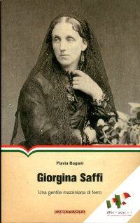 Giorgina Saffi. Una gentile mazziniana di ferro