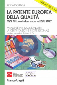 La patente europea della qualità EQDL FULL con inclusa anche la EQDL START. Manuale per raggiungere la certificazione professionale. Con 2 CD-ROM