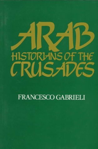 Arab Historians of the Crusades Arab Historians of the Crusades