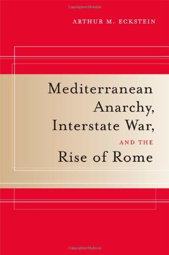 Mediterranean Anarchy, Interstate War, and the Rise of Rome Mediterranean Anarchy, Interstate War, and the Rise of Rome