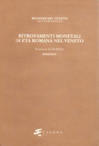 Ritrovamenti Monetali di Età Romana nel Veneto. Provincia di Vicenza. Bassano