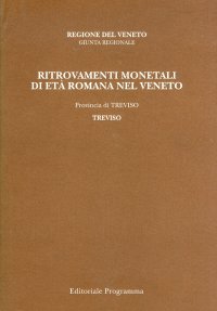 Ritrovamenti monetali di età romana nel Veneto. Provincia di Treviso. Treviso