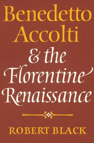 Benedetto Accolti and the Florentine Renaissance Benedetto Accolti and the Florentine Renaissance