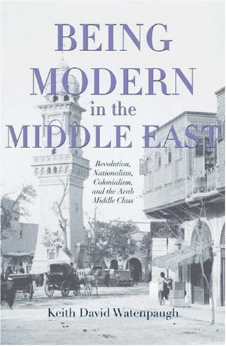 Being Modern in the Middle East Being Modern in the Middle East
