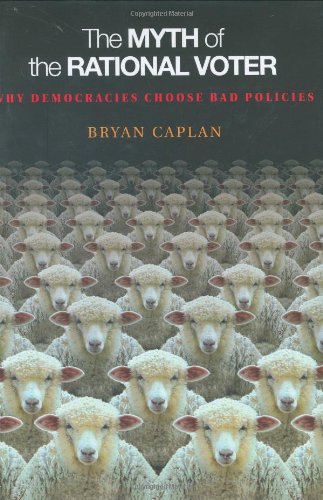 Myth of the Rational Voter Myth of the Rational Voter