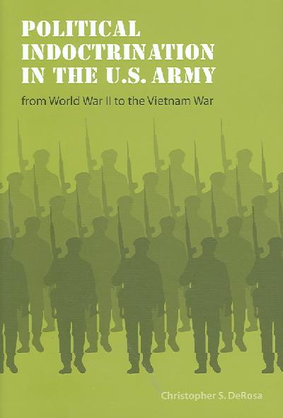 Political Indoctrination in the U.S. Army from World War II Political Indoctrination in the U.S. Army from World War II