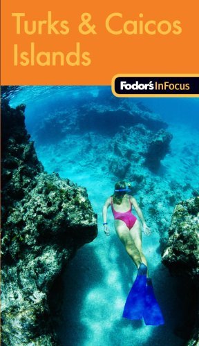 Fodor's in Focus Turks and Caicos Fodor's in Focus Turks and Caicos