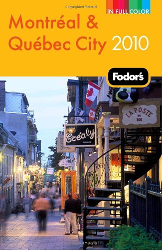 Fodor's Montreal and Quebec City 2010 Fodor's Montreal and Quebec City 2010