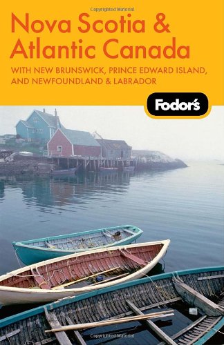 Fodor's Nova Scotia and Atlantic Canada Fodor's Nova Scotia and Atlantic Canada