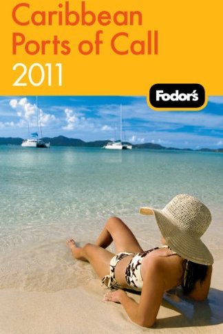 Fodor's Caribbean Ports of Call 2011 Fodor's Caribbean Ports of Call 2011