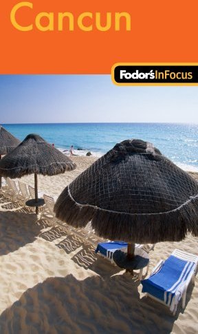 Fodor's in Focus Cancun Fodor's in Focus Cancun