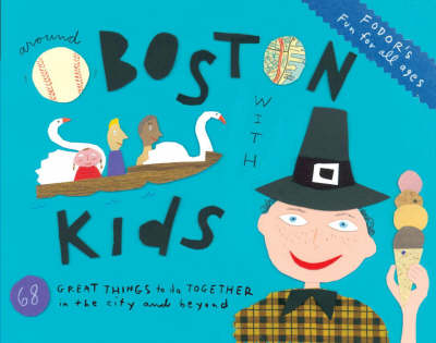 Fodor's Around Boston with Kids Fodor's Around Boston with Kids