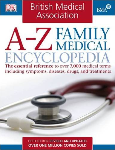 BMA A-Z Family Medical Encyclopedia BMA A-Z Family Medical Encyclopedia