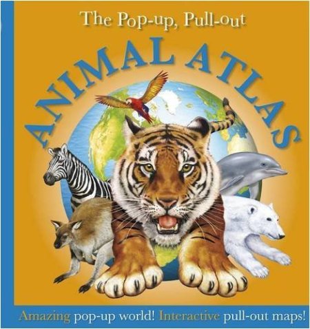 Pop-up, Pull-out, Animal Atlas Pop-up, Pull-out, Animal Atlas