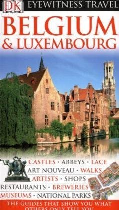 DK Eyewitness Travel Guide: Belgium & Luxembourg DK Eyewitness Travel Guide: Belgium & Luxembourg