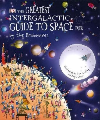 Greatest Intergalactic Guide to Space Ever... by the Brainwa Greatest Intergalactic Guide to Space Ever... by the Brainwa