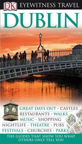 DK Eyewitness Travel Guide: Dublin DK Eyewitness Travel Guide: Dublin