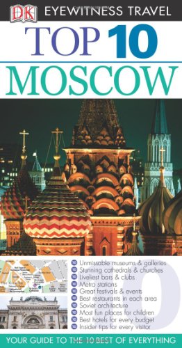 DK Eyewitness Top 10 Travel Guide: Moscow DK Eyewitness Top 10 Travel Guide: Moscow