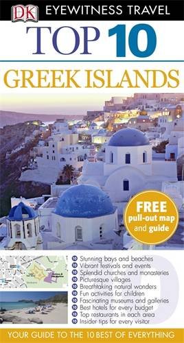 DK Eyewitness Top 10 Travel Guide: Greek Islands DK Eyewitness Top 10 Travel Guide: Greek Islands
