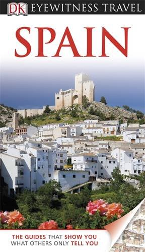DK Eyewitness Travel Guide: Spain DK Eyewitness Travel Guide: Spain
