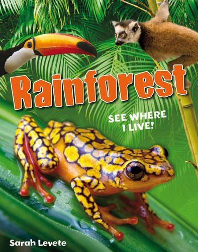 Rainforest: See Where I Live! Rainforest: See Where I Live!