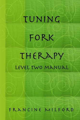 Tuning Fork Therapy - Level 2 Manual Tuning Fork Therapy - Level 2 Manual