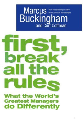 First, Break All The Rules First, Break All The Rules