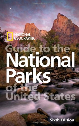National Geographic Guide to the National Parks of the Unite National Geographic Guide to the National Parks of the Unite