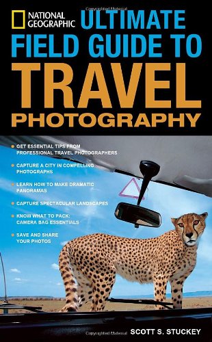 National Geographic Ultimate Field Guide to Travel Photogr National Geographic Ultimate Field Guide to Travel Photogr
